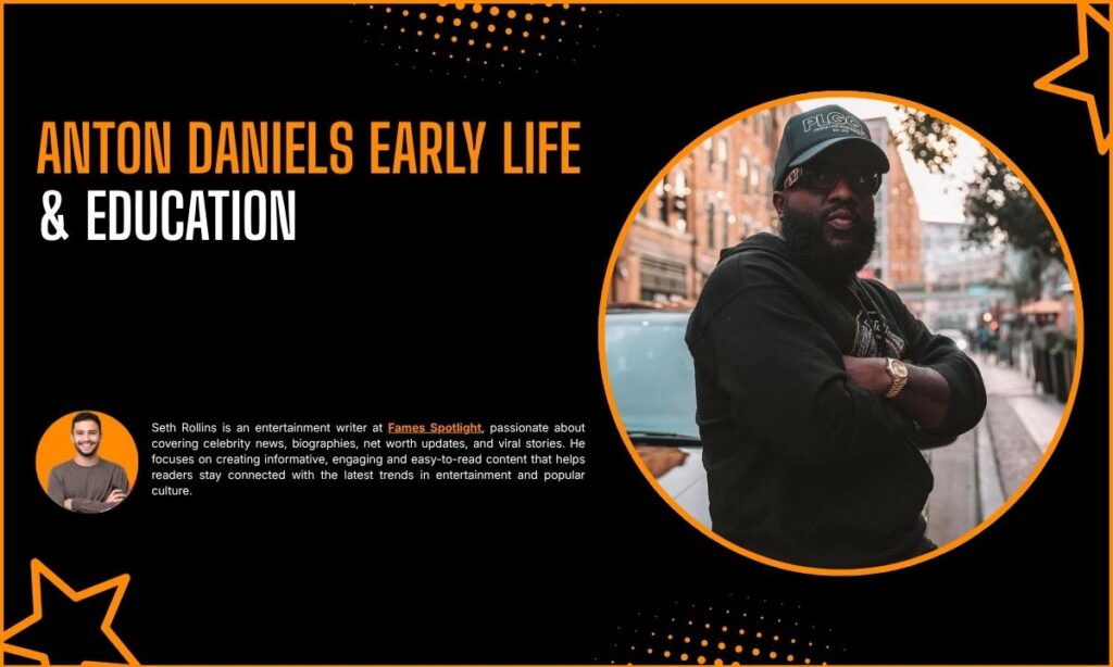 Anton Daniels Early Life & Education