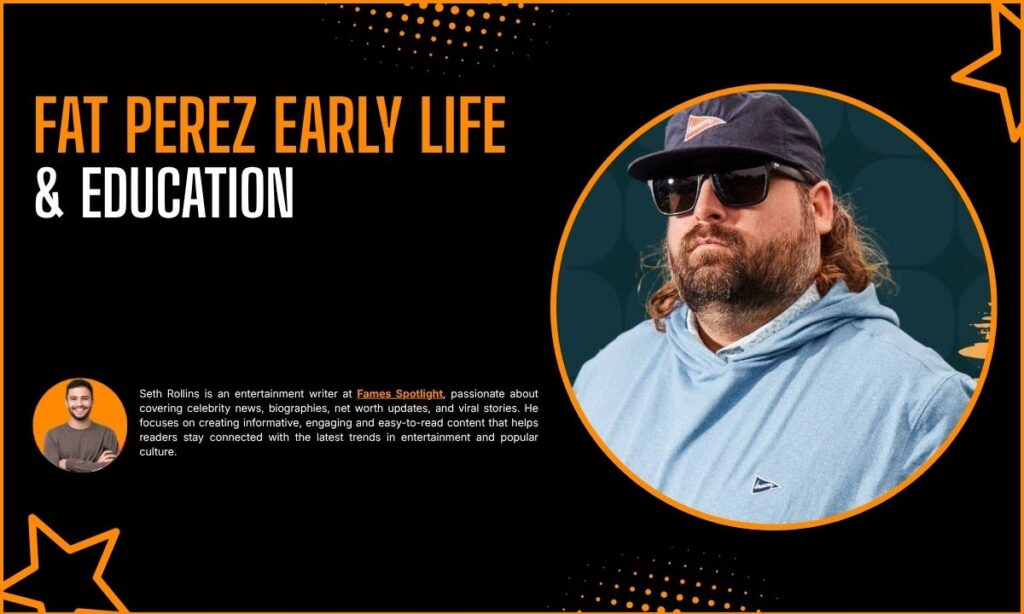 Fat Perez Early Life & Background
